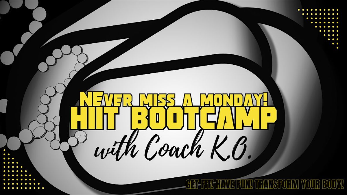 NEVER MISS A MONDAY! HIIT BOOTCAMP