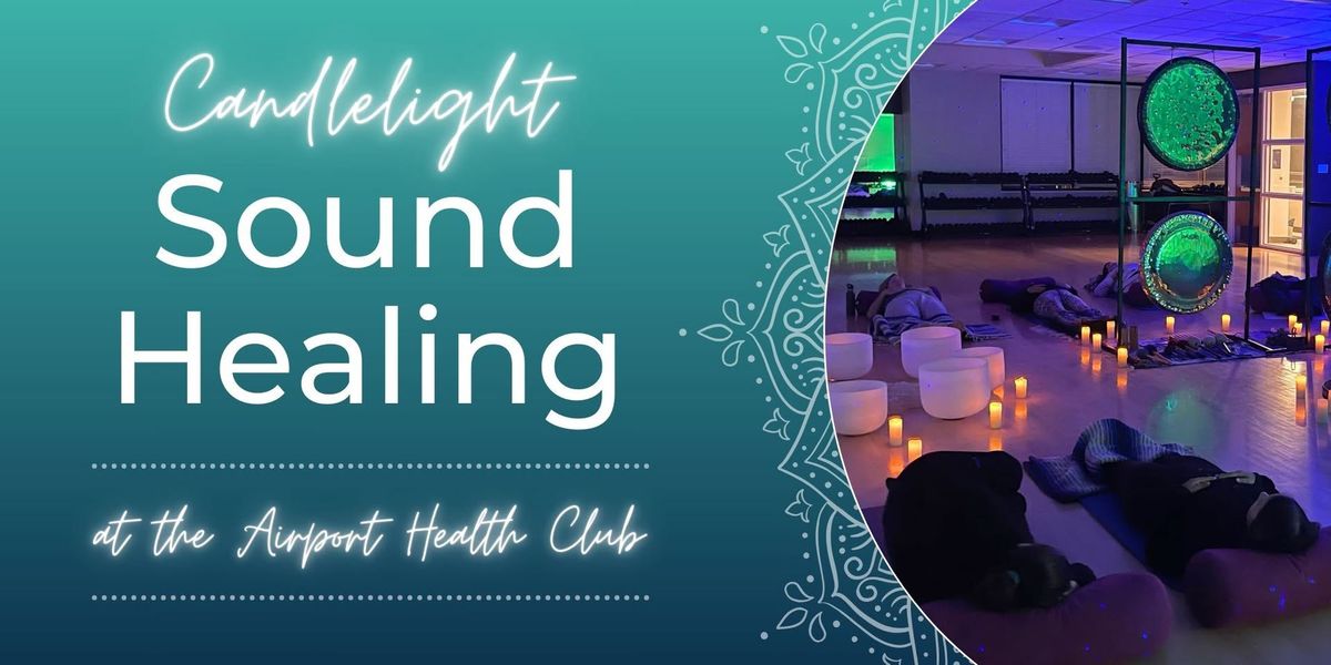 Candlelight Sound Bath at the  Airport Health Club