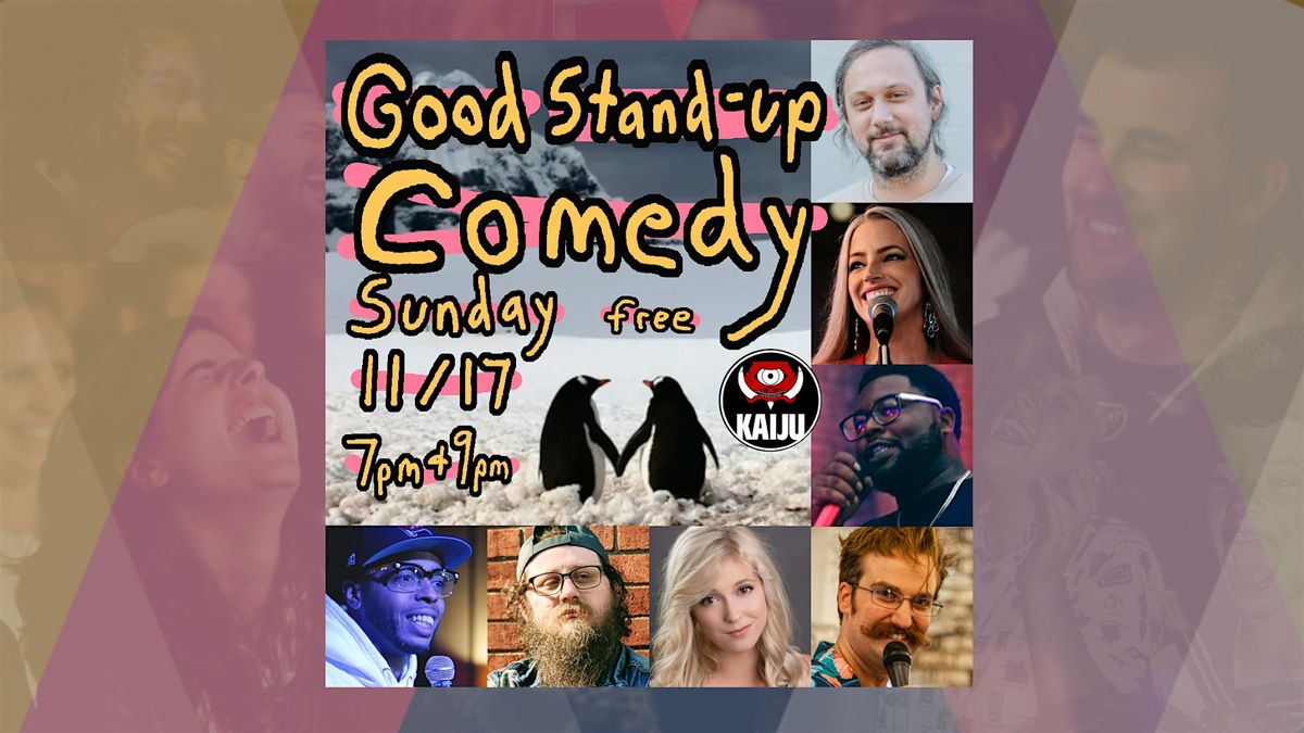 Good Stand Up Comedy! Early Show at Kaiju! Free!