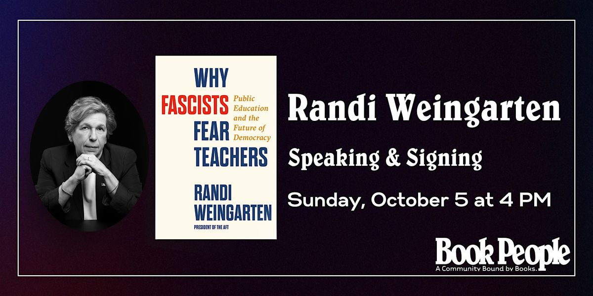 BookPeople Presents: Randi Weingarten - Why Fascists Fear Teachers