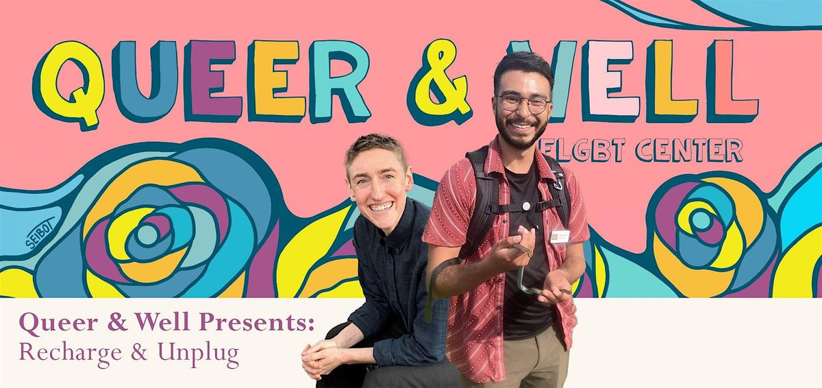 Queer & Well Presents: Recharge & Unplug