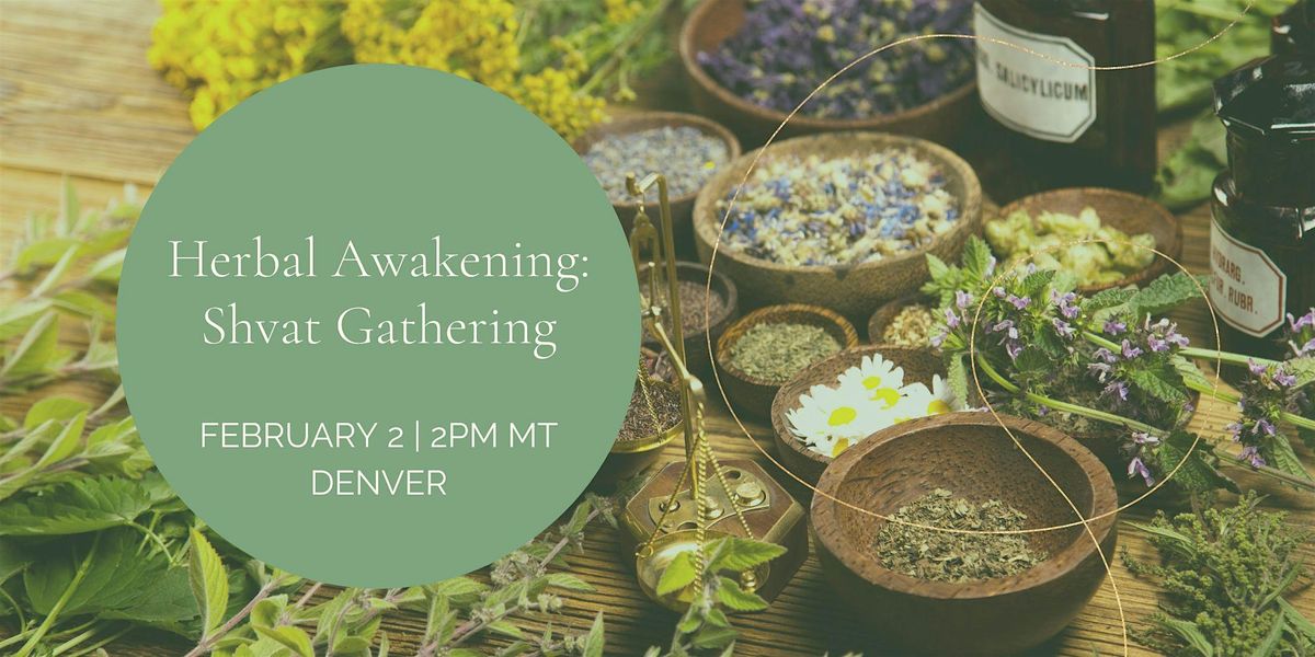 Herbal Awakening: Shvat Gathering (Denver)