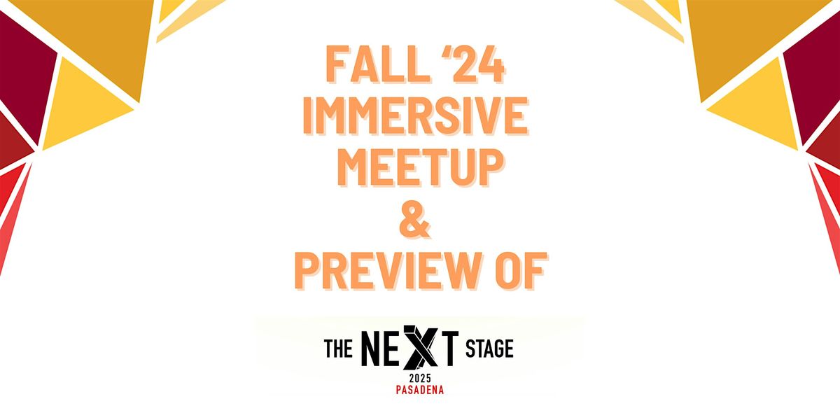 Fall '24 Immersive Meetup & Next Stage Preview