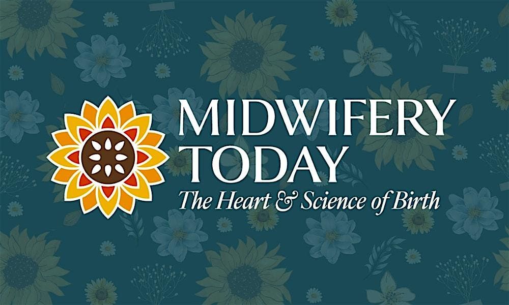 Midwifery Today Conference 2025 "Supporting Midwives Sustains Communities"