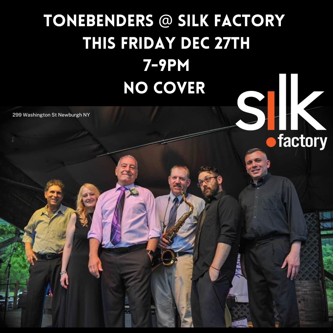 Tonebenders at Silk Factory