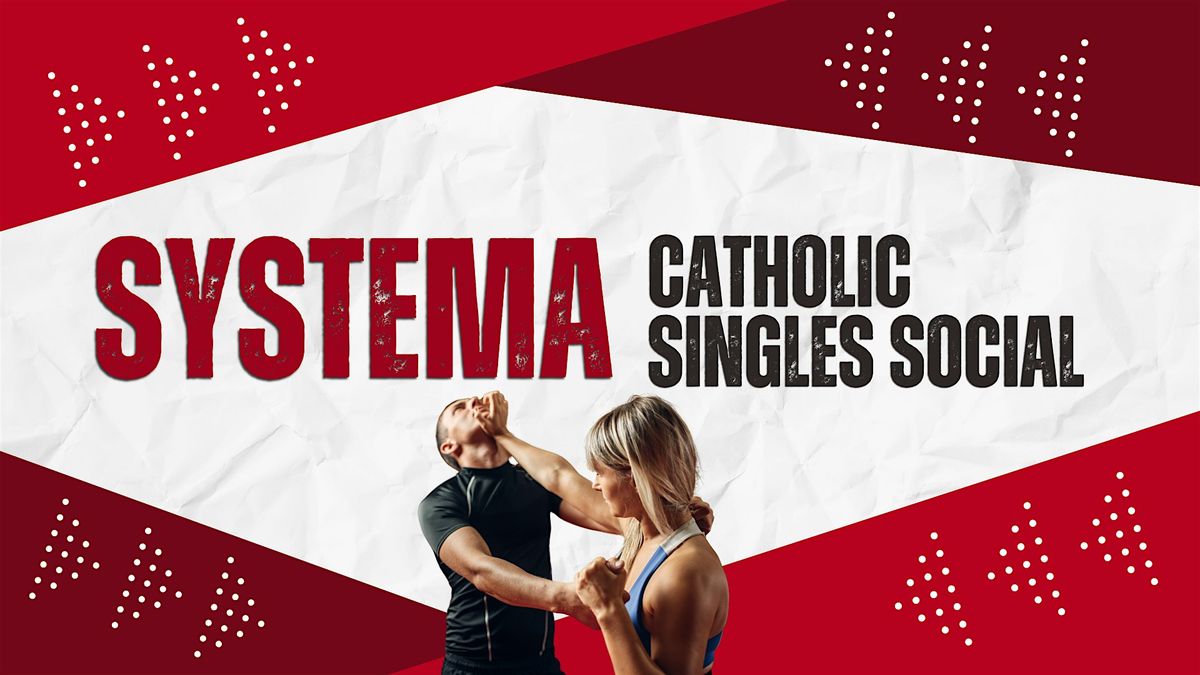 SYSTEMA - Catholic Singles Social (Adults 30s & 40s)