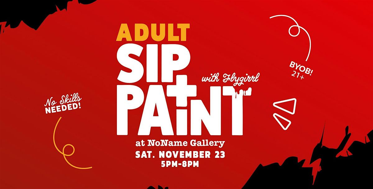 Adult Sip + Paint with Flygirrl at NoName Gallery