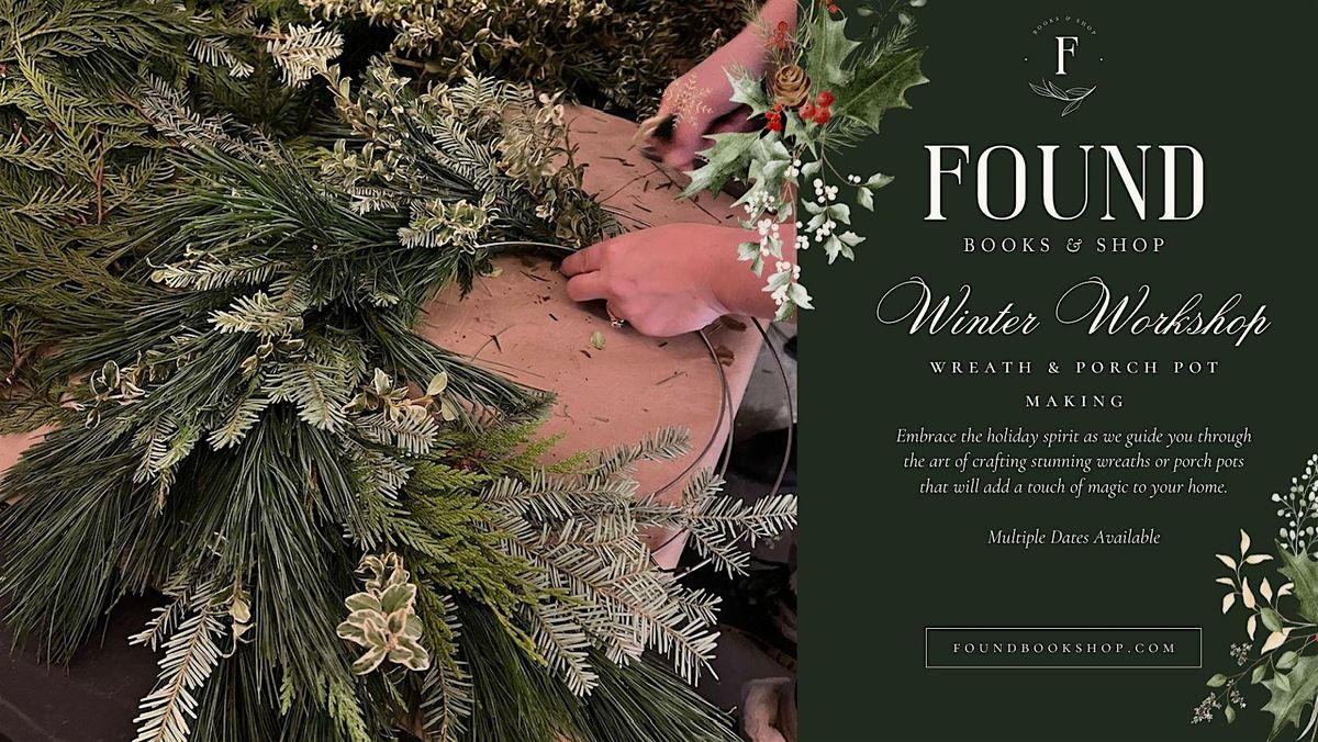 Holiday Wreath & Porch Pot Workshop