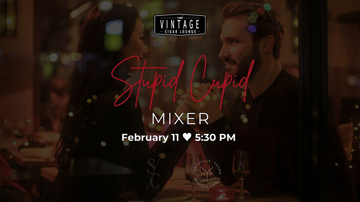 Stupid Cupid Valentine's Mixer