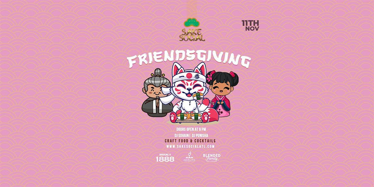 Sake Social Presents: FRIENDSGIVING