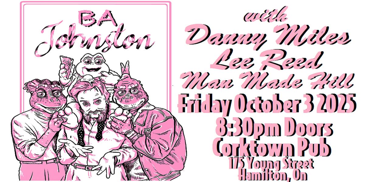 BA JOHNSTON w Danny Miles, Lee Reed, Man Made Hill - Fri Oct 3  - 8:30 PM