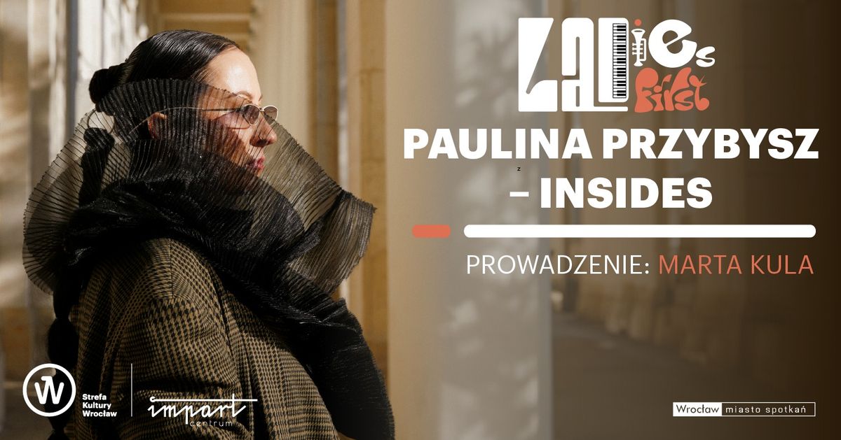 Ladies first: Paulina Przybysz \u2013 Insides \u2013 koncert