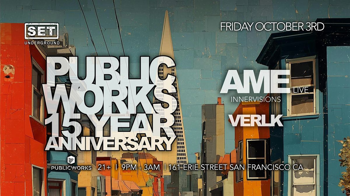 SET Underground w\/ Ame Live at Public Works 15th Year Anniversary