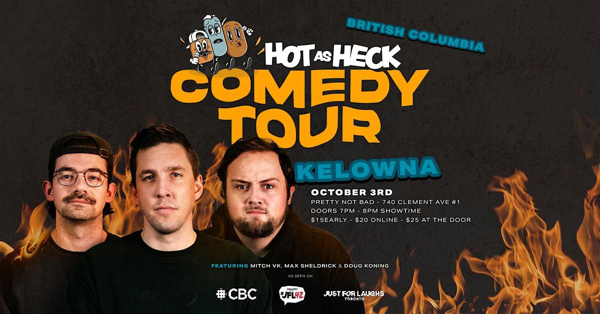 Hot As Heck Comedy Tour | Kelowna