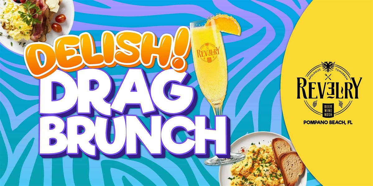 Delish Drag Brunch (21+) @ Revelry Pompano \u2022 3\/2\/25