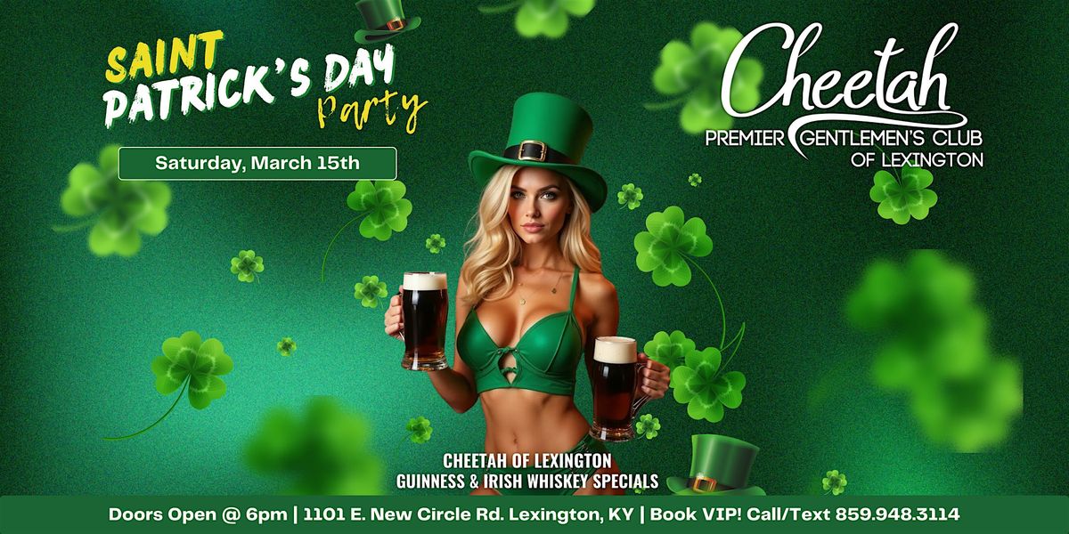 St. Patrick's Day Party @ Cheetah Lexington, Saturday, March 15th!