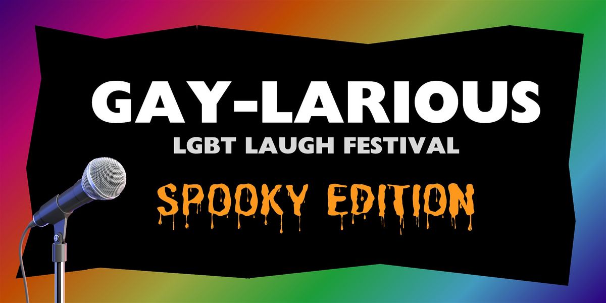 Gaylarious SPOOKY LGBT Laugh Festival - Oct 15