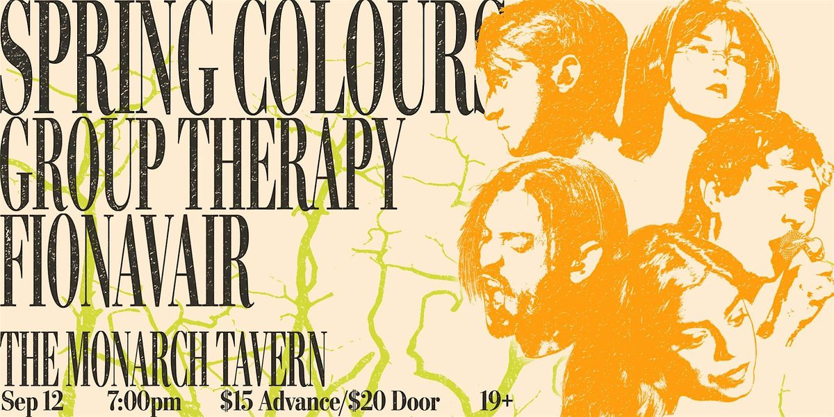 Spring Colours \/ group therapy \/ fionavair - Live at Monarch Tavern