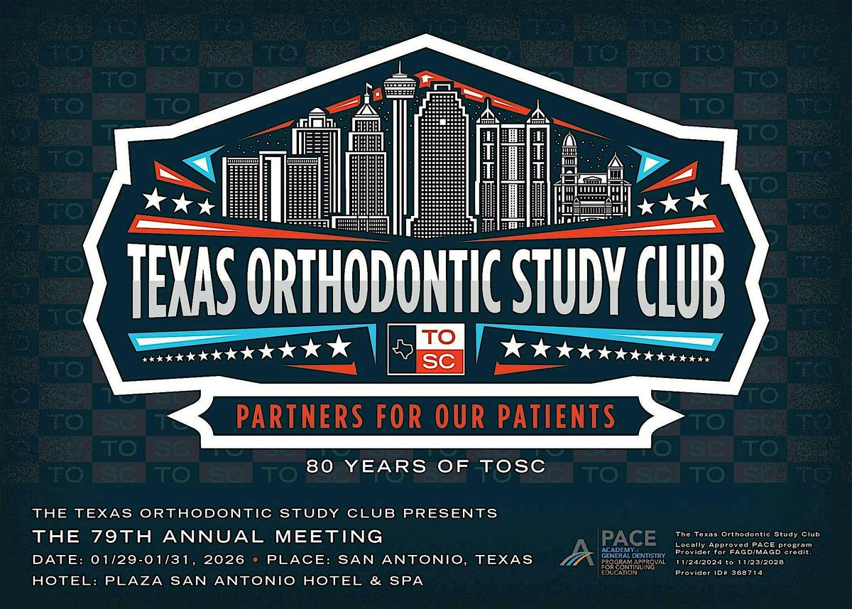 TEXAS ORTHODONTIC STUDY CLUB 79TH ANNUAL MEETING