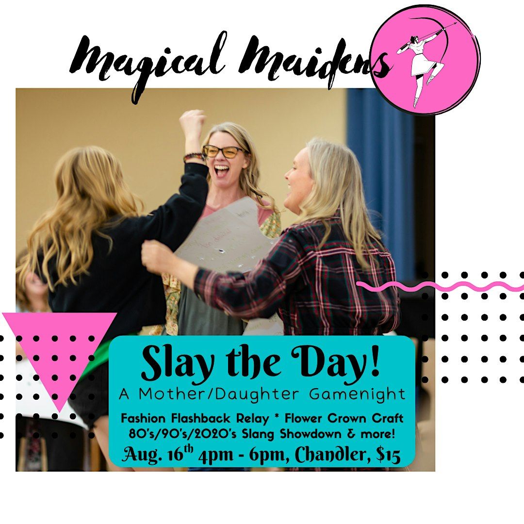 Slay the Day: A Magical Maidens Mother\/Daughter Gamenight