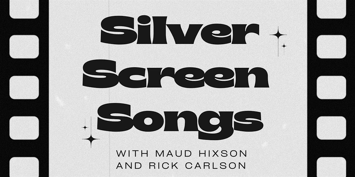 Silver Screen Songs with Maud Hixson and Rick Carlson