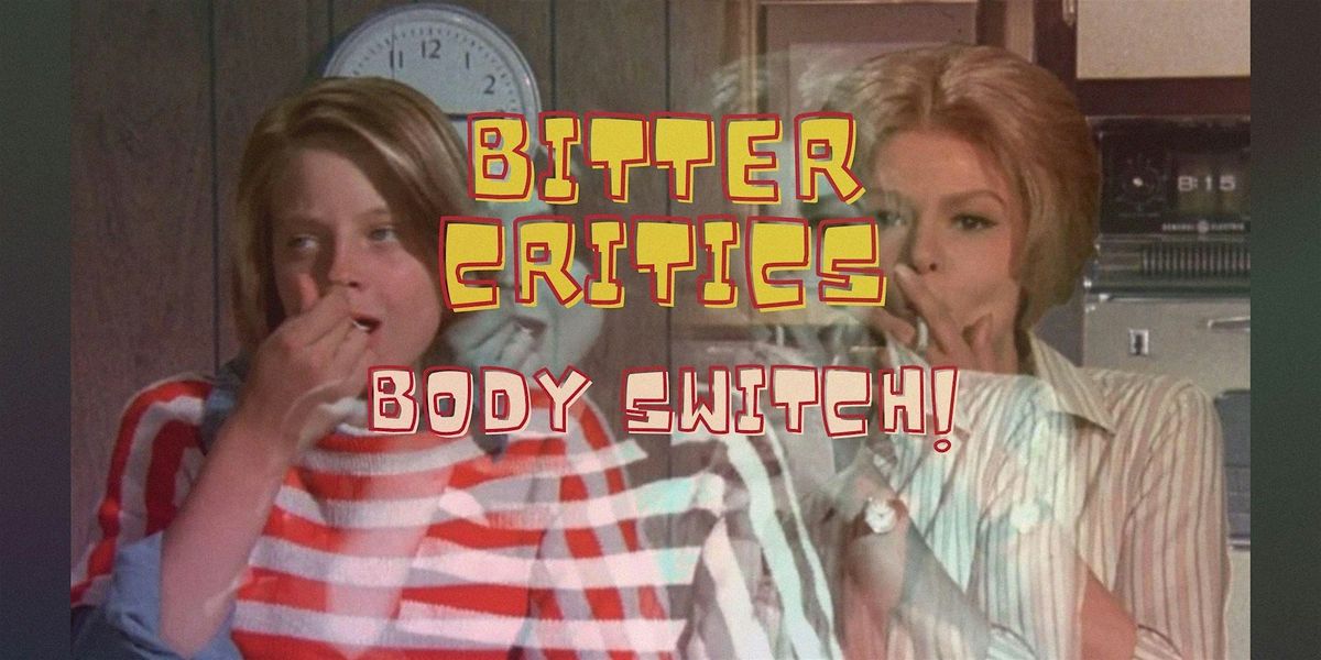BITTER CRITICS: BODY SWITCH!