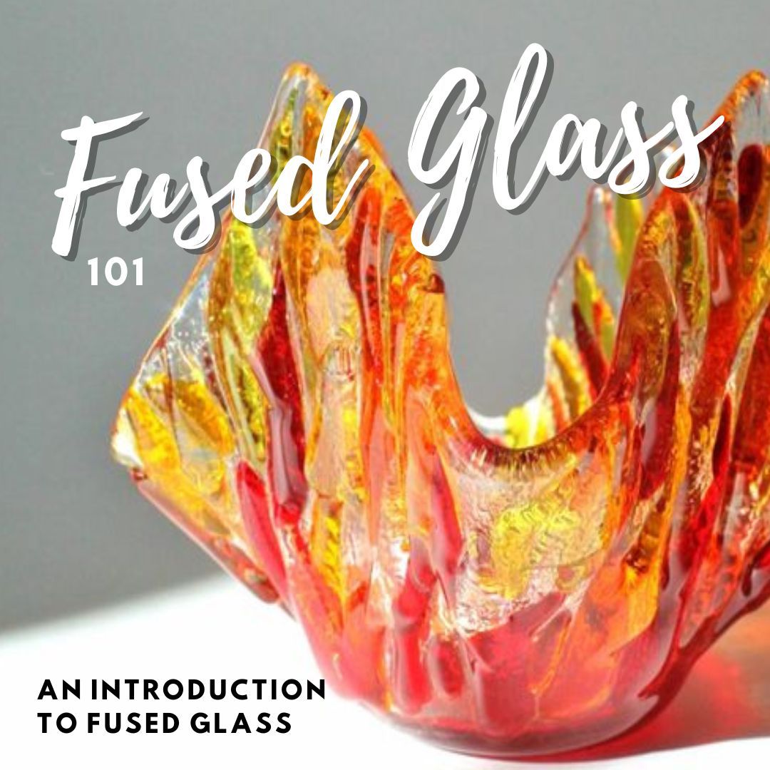 Fused Glass 101 - October 2024