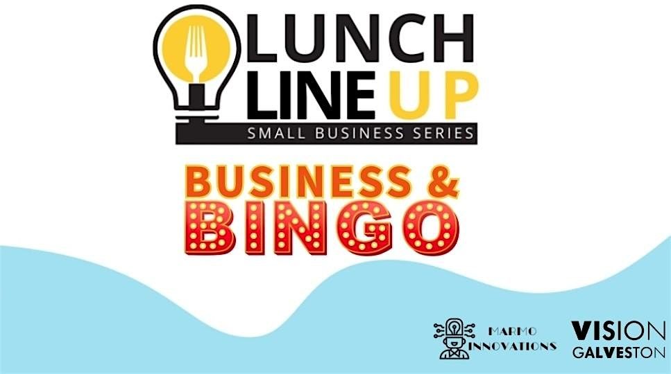 Lunch LineUp: Business & Bingo