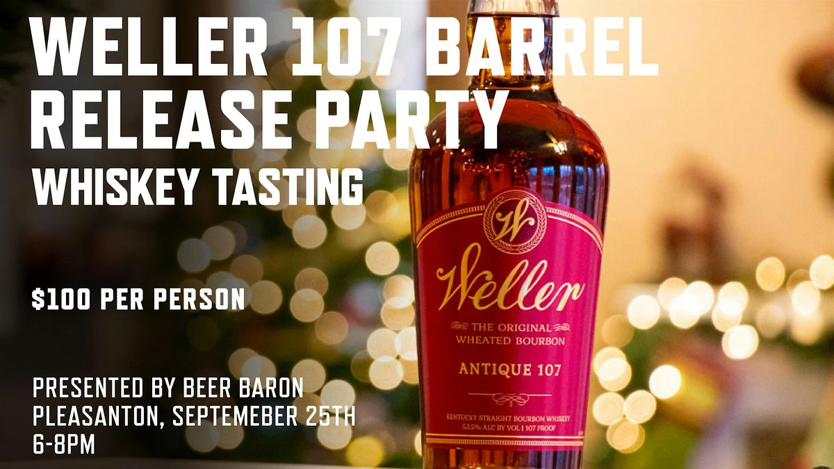 Weller 107 Barrel Pick Release Party - Presented by Beer Baron Pleasanton