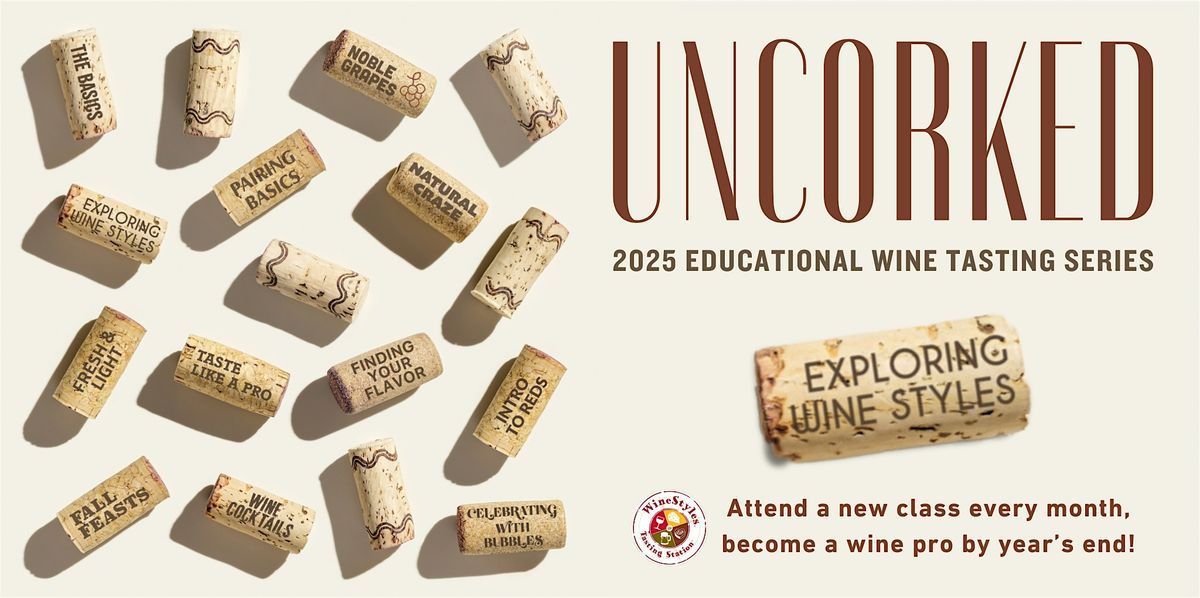 Uncorked Wine Series: Exploring Wine Styles