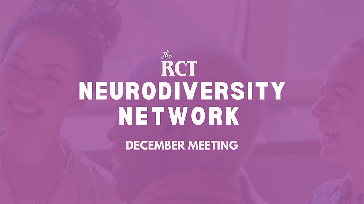 The RCT Neurodiversity Network - December Meeting