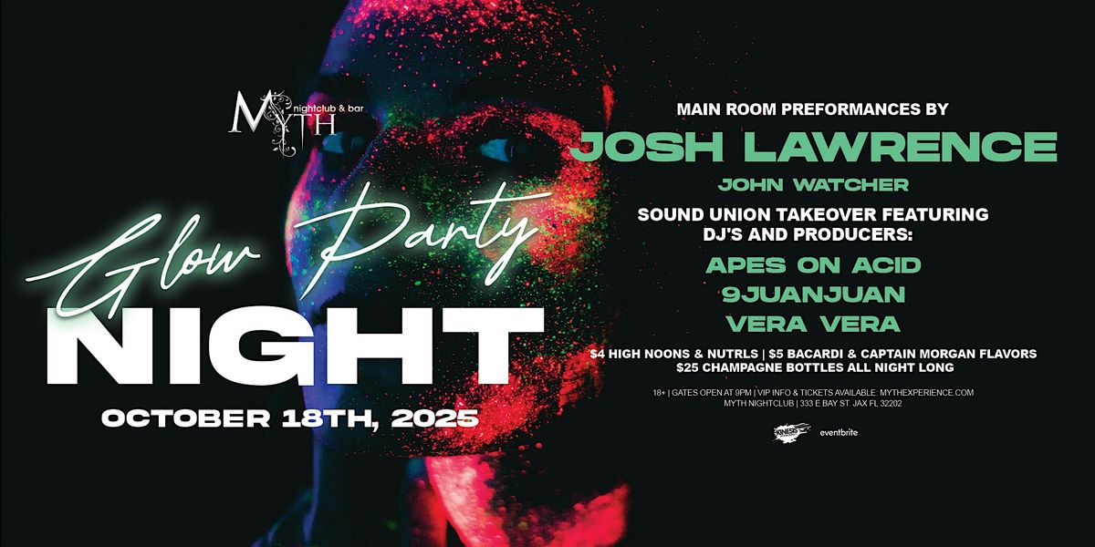 Glow Party at Myth Nightclub feat. JOSH LAWRENCE | Saturday 10.18.25