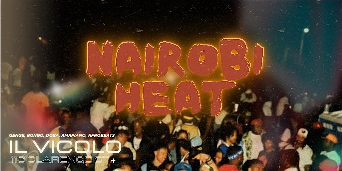 Nairobi Heat | IL VICOLO Nightclub Experience