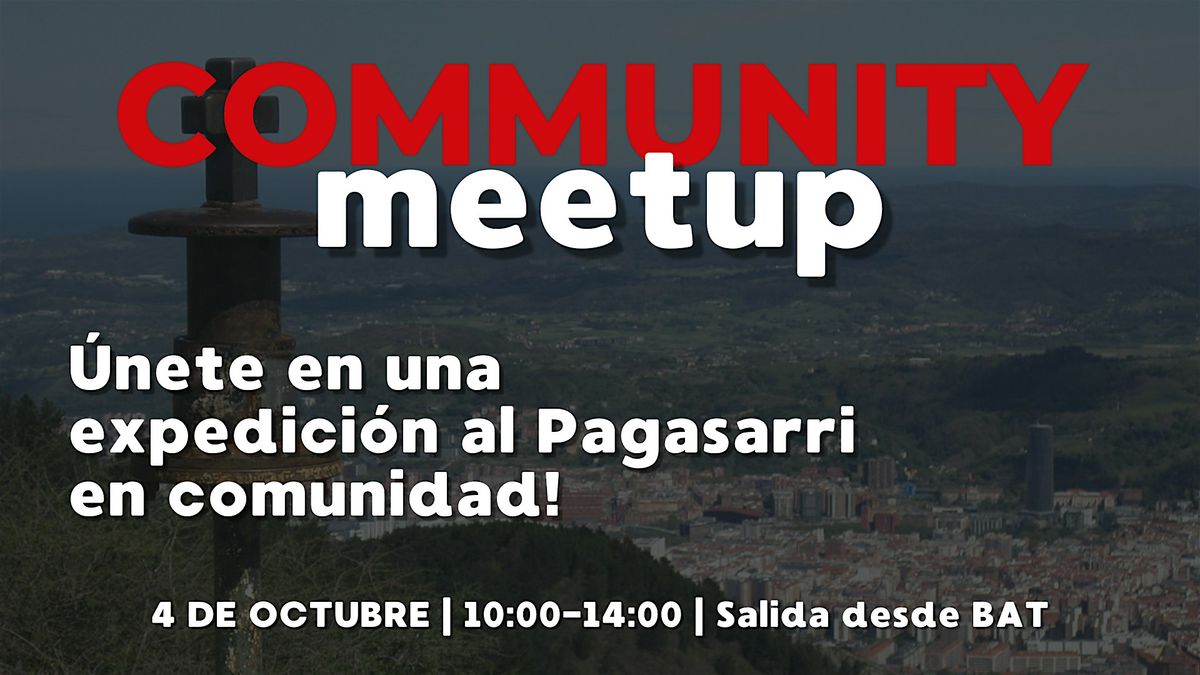 COMMUNITY MEETUP - Pagasarri Trail