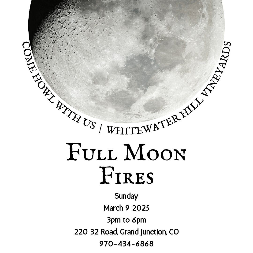 Full Moon Fire March 2025 @ Whitewater Hill Vineyards