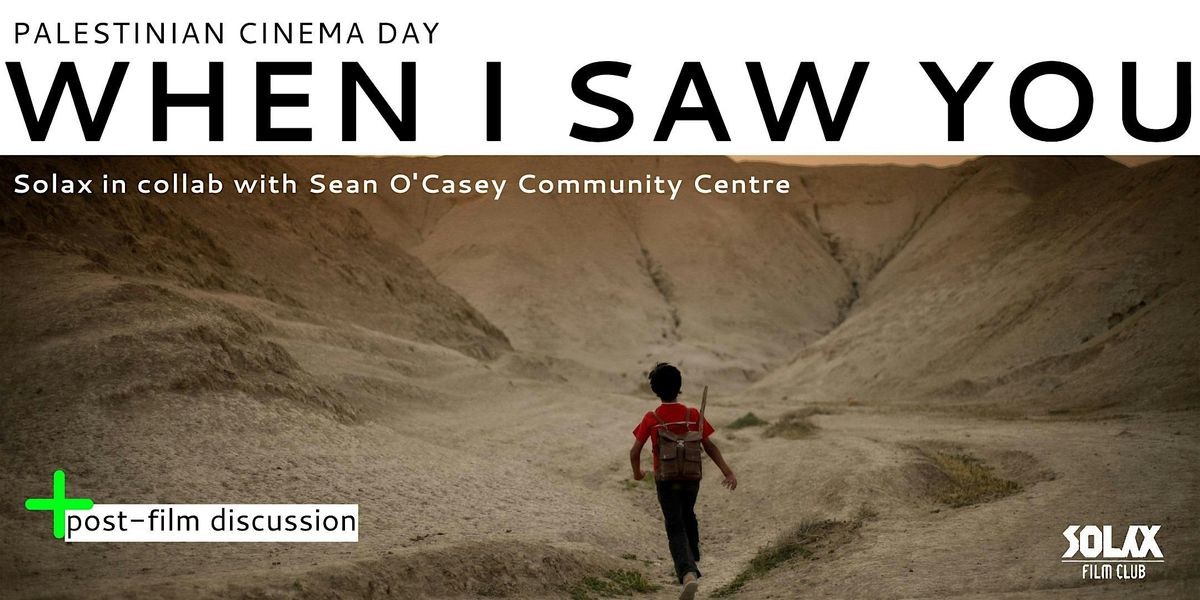 Solax + Palestinian Cinema Day: When I Saw You