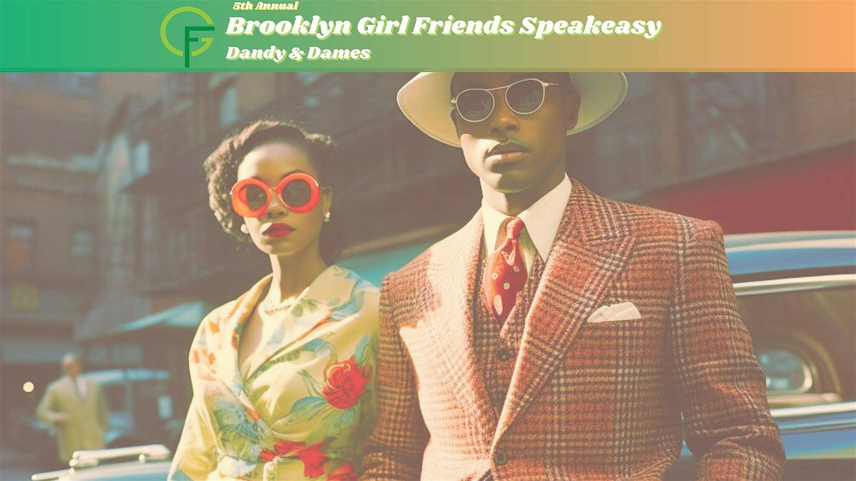 The Brooklyn Girl Friends Inc Speakeasy: Dandy & Dames