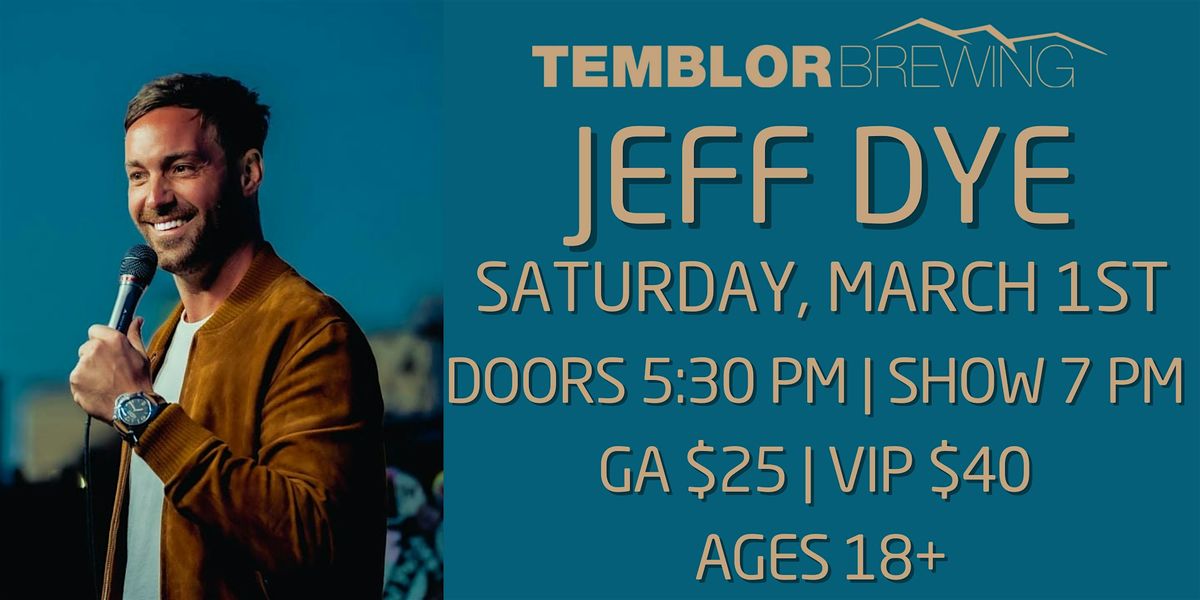 JEFF DYE! Presented by Temblor Brewing