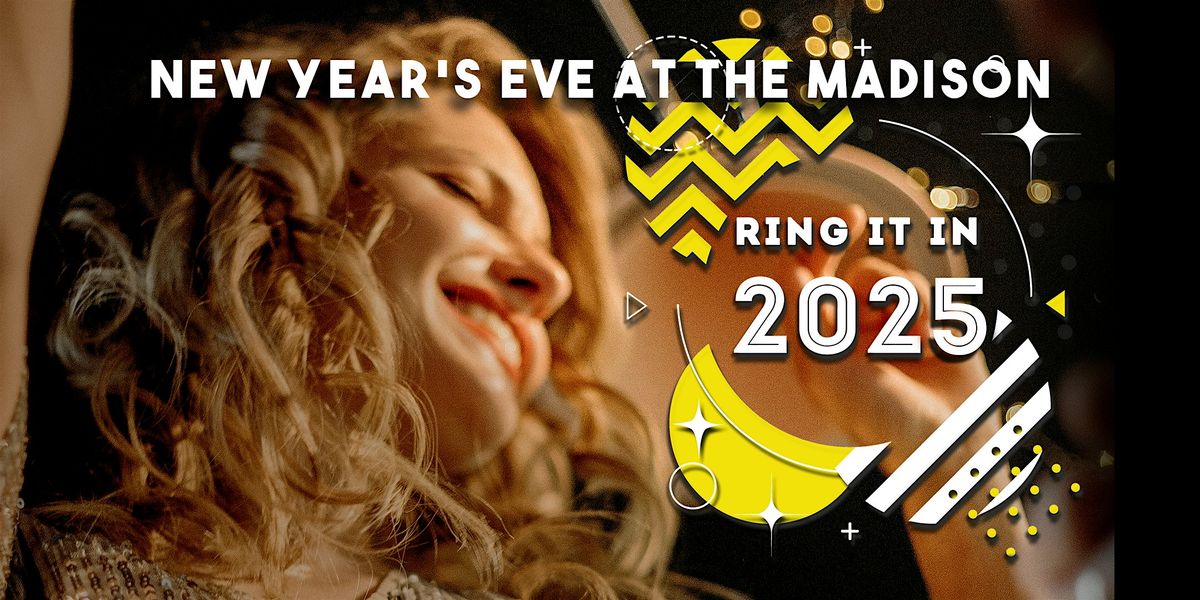 Ring It In 2025: New Year's Eve at The Madison