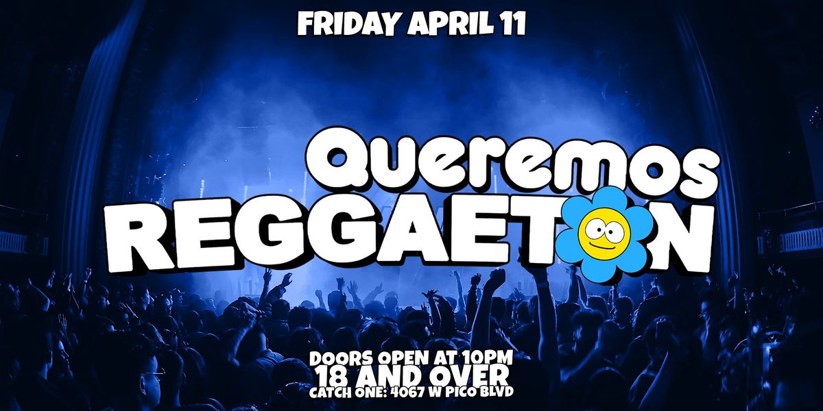 QUEREMOS REGGAETON PARTY @ CATCH ONE LOS ANGELES 18+