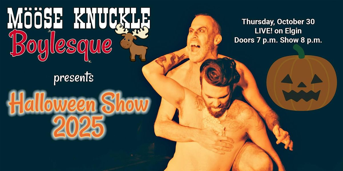 M\u00f6\u00f6se Knuckle Boylesque: Halloween Show