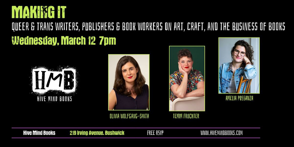 Making It: Queer & Trans Writers & Book Workers On Craft & Publishing