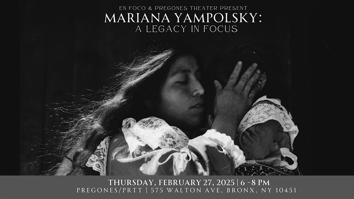 En Foco & Pregones Present Mariana Yampolsky: A Legacy In Focus