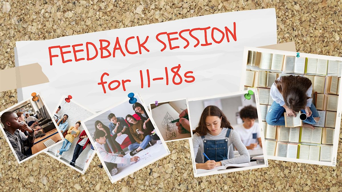 Feedback Session for 11-18s