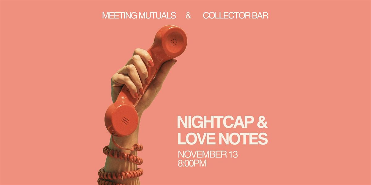 Nightcap and Love Notes | Late Night Mixer | 21+