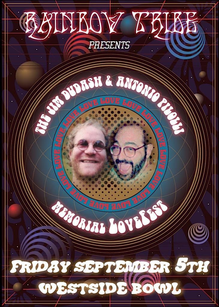 Rainbow Tribe presents The Jim Dudash & Antonio Pilolli Memorial LoveFest