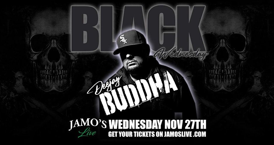 Black Wednesday w\/ Deejay Buddha "The Biggest Party Night of The Year" at Jamo's Live