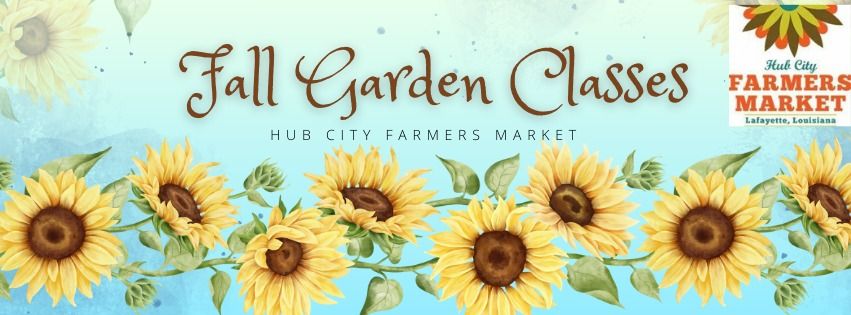 Fall Garden Classes at Hub City Farmers Market