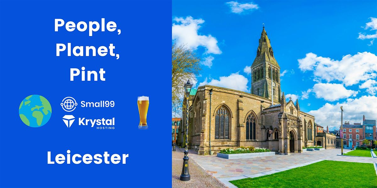 Leicester - Small99's People, Planet, Pint\u2122: Sustainability Meetup