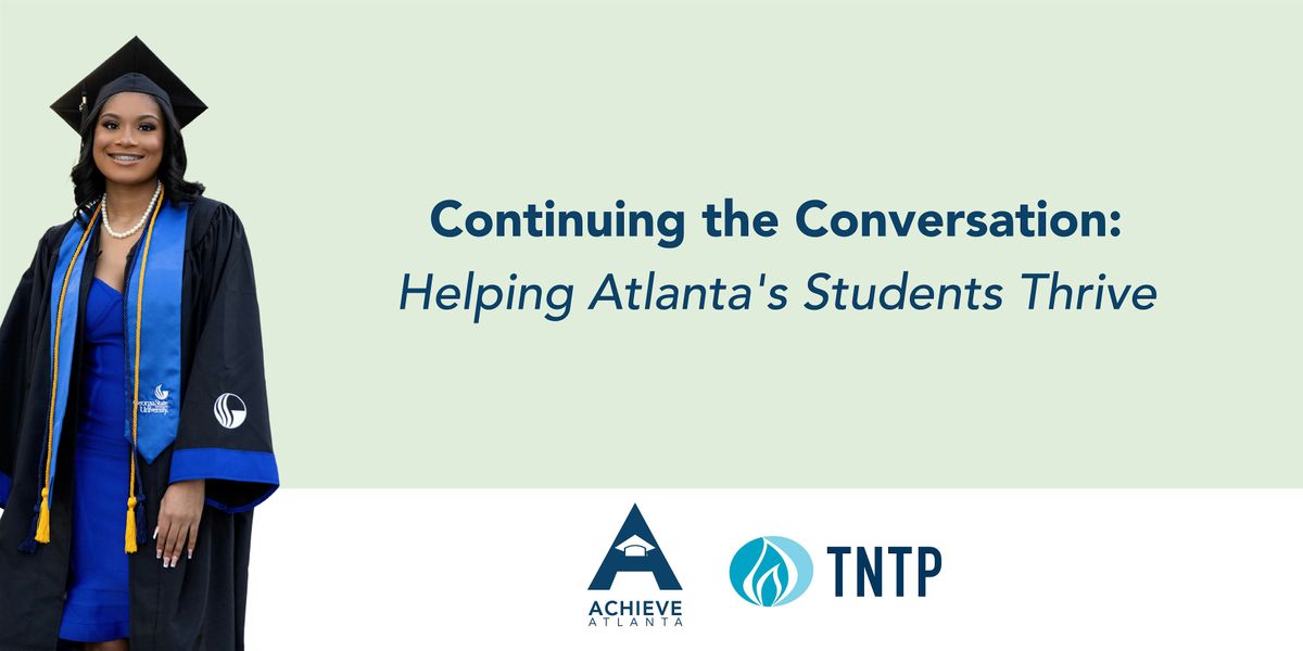 Session 2: Continuing the Conversation: Helping Atlanta's Students Thrive